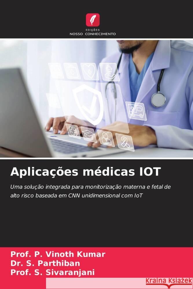 Aplicações médicas IOT Vinoth Kumar, Prof. P., Parthiban, Dr. S., Sivaranjani, Prof. S. 9786206577959 Edições Nosso Conhecimento - książka