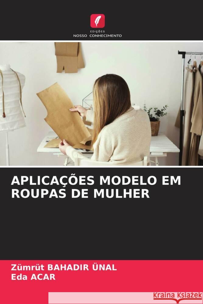 APLICAÇÕES MODELO EM ROUPAS DE MULHER Bahadir Ünal, Zümrüt, Acar, Eda 9786204395753 Edições Nosso Conhecimento - książka