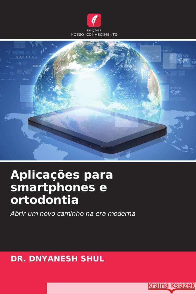 Aplica??es para smartphones e ortodontia Dnyanesh Shul 9786207386772 Edicoes Nosso Conhecimento - książka