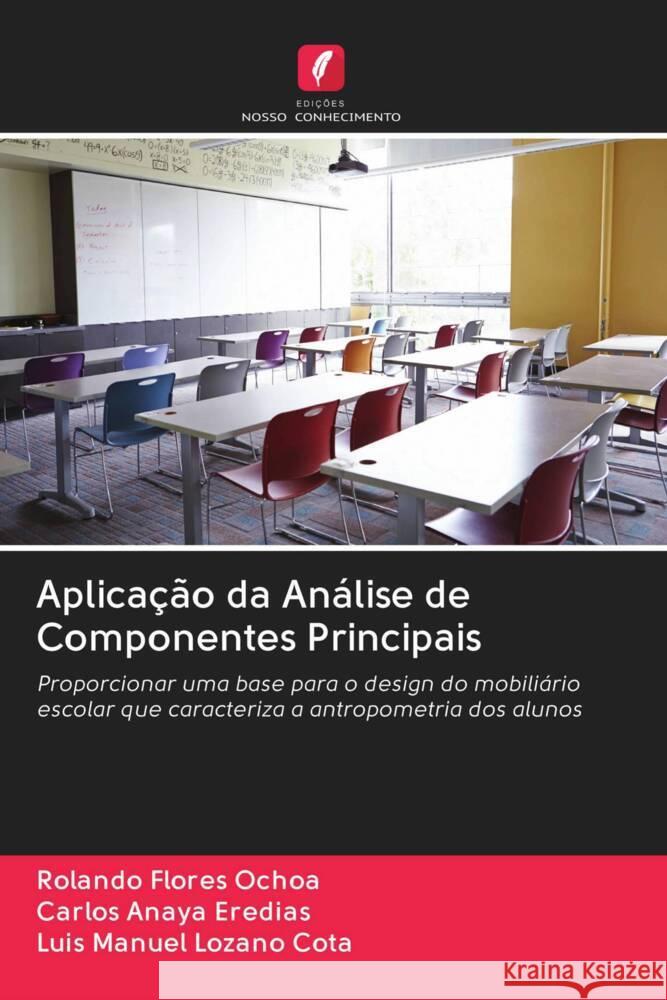 Aplicação da Análise de Componentes Principais Flores Ochoa, Rolando, Anaya Eredias, Carlos, Lozano Cota, Luis Manuel 9786203018752 Edicoes Nosso Conhecimento - książka