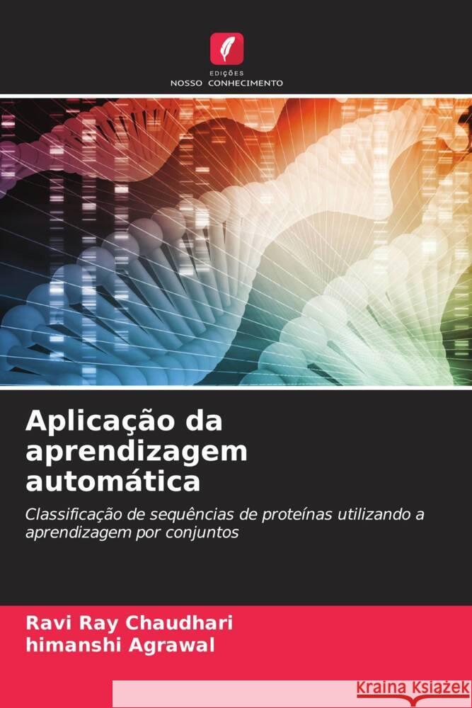 Aplica??o da aprendizagem autom?tica Ravi Ray Chaudhari Himanshi Agrawal 9786207445899 Edicoes Nosso Conhecimento - książka