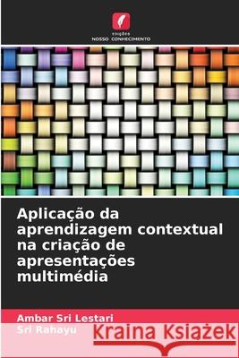 Aplicação da aprendizagem contextual na criação de apresentações multimédia Sri Lestari, Ambar, Rahayu, Sri 9786209156892 Edições Nosso Conhecimento - książka