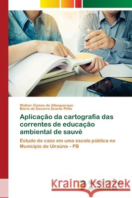 Aplicação da cartografia das correntes de educação ambiental de sauvé Gomes de Albuquerque, Walker 9786202808309 Novas Edicoes Academicas - książka