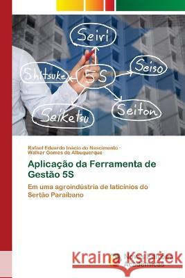 Aplicação da Ferramenta de Gestão 5S Rafael Eduardo Inácio Do Nascimento, Walker Gomes de Albuquerque 9786205502754 Novas Edicoes Academicas - książka