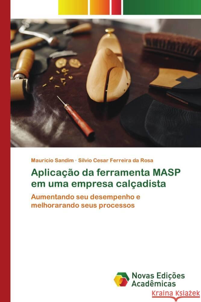 Aplicação da ferramenta MASP em uma empresa calçadista Sandim, Maurício, Cesar Ferreira da Rosa, Silvio 9786204195827 Novas Edições Acadêmicas - książka