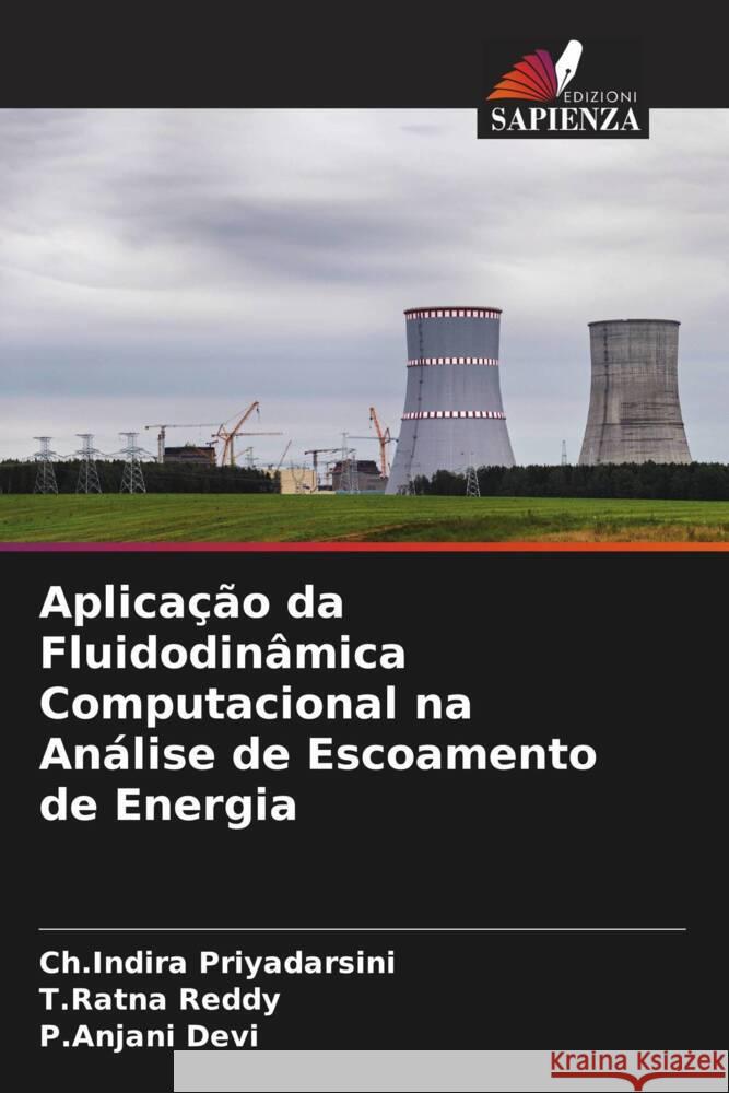 Aplicação da Fluidodinâmica Computacional na Análise de Escoamento de Energia Priyadarsini, Ch.Indira, Reddy, T.Ratna, Devi, P.Anjani 9786206532477 Edizioni Sapienza - książka
