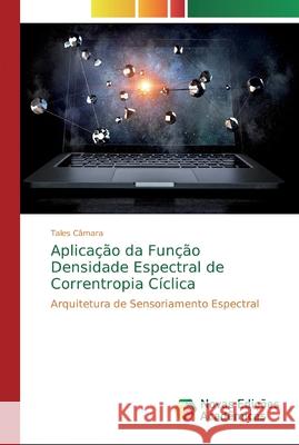 Aplicação da Função Densidade Espectral de Correntropia Cíclica Câmara, Tales 9783639691665 Novas Edicioes Academicas - książka