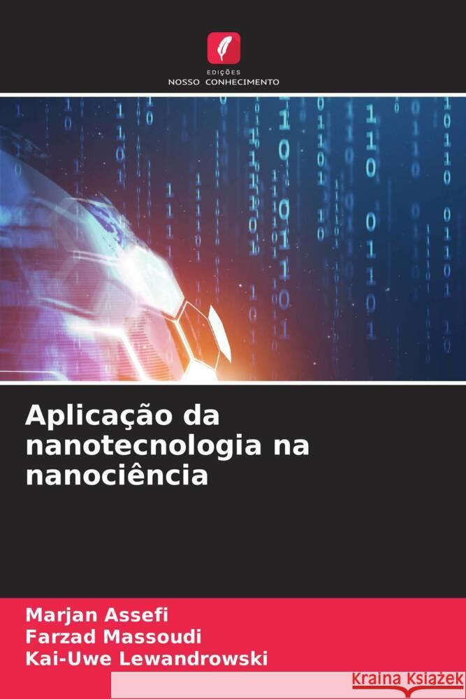 Aplica??o da nanotecnologia na nanoci?ncia Marjan Assefi Farzad Massoudi Kai-Uwe Lewandrowski 9786206912200 Edicoes Nosso Conhecimento - książka