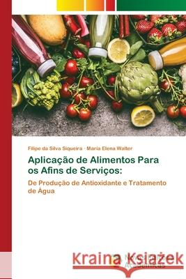 Aplicação de Alimentos Para os Afins de Serviços Siqueira, Filipe Da Silva 9786202804219 Novas Edicoes Academicas - książka