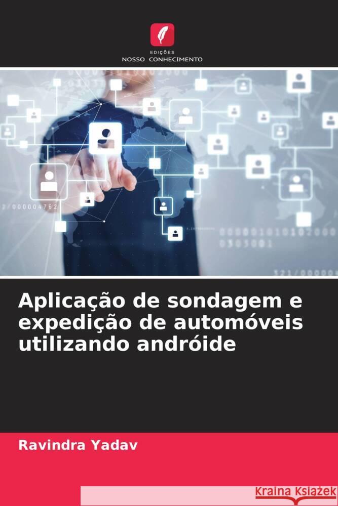 Aplicação de sondagem e expedição de automóveis utilizando andróide Yadav, Ravindra 9786204825441 Edições Nosso Conhecimento - książka