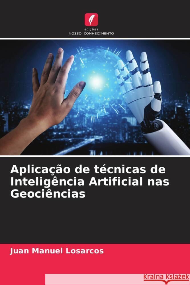 Aplicação de técnicas de Inteligência Artificial nas Geociências Losarcos, Juan Manuel 9786204641270 Edições Nosso Conhecimento - książka