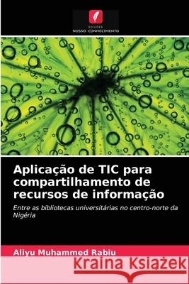 Aplicação de TIC para compartilhamento de recursos de informação Muhammed Rabiu, Aliyu 9786203162202 Edicoes Nosso Conhecimento - książka