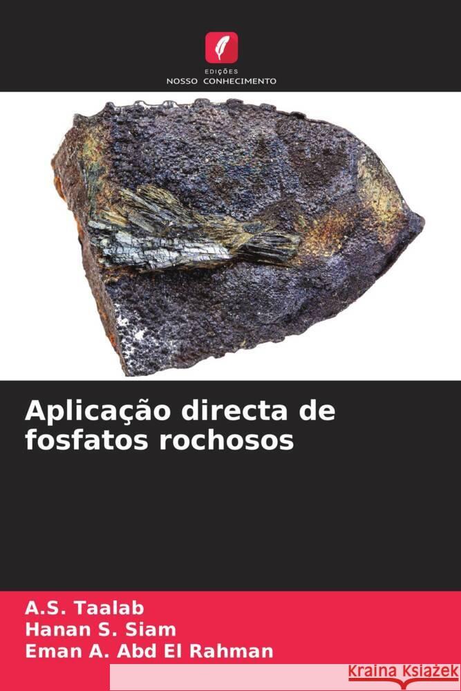 Aplicação directa de fosfatos rochosos Taalab, A.S., S. Siam, Hanan, A. Abd El Rahman, Eman 9786205068465 Edições Nosso Conhecimento - książka