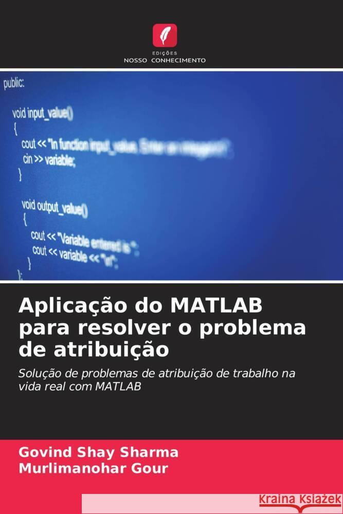 Aplica??o do MATLAB para resolver o problema de atribui??o Govind Shay Sharma Murlimanohar Gour 9786206862871 Edicoes Nosso Conhecimento - książka