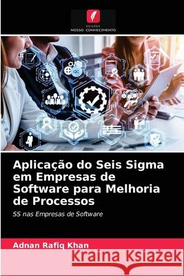 Aplicação do Seis Sigma em Empresas de Software para Melhoria de Processos Khan, Adnan Rafiq 9786203688443 Edicoes Nosso Conhecimento - książka