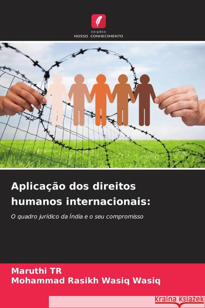 Aplicação dos direitos humanos internacionais: TR, Maruthi, Wasiq, Mohammad Rasikh Wasiq 9786208606640 Edições Nosso Conhecimento - książka