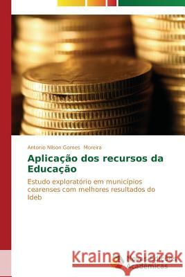 Aplicação dos recursos da Educação Moreira Antonio Nilson Gomes 9783639681864 Novas Edicoes Academicas - książka