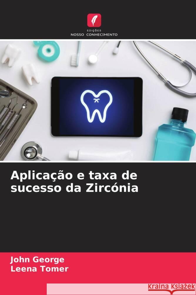 Aplicação e taxa de sucesso da Zircónia George, John, Tomer, Leena 9786204629346 Edições Nosso Conhecimento - książka