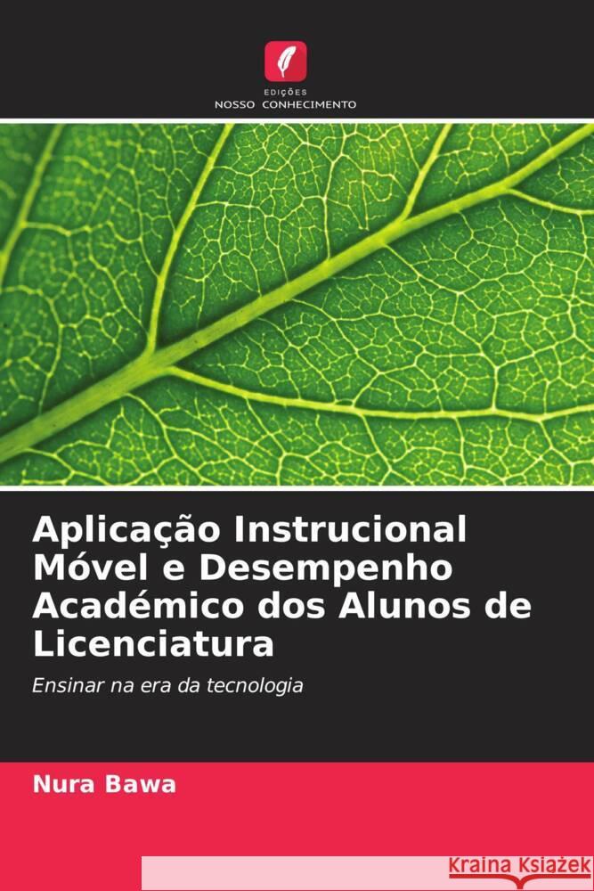 Aplica??o Instrucional M?vel e Desempenho Acad?mico dos Alunos de Licenciatura Nura Bawa 9786206930747 Edicoes Nosso Conhecimento - książka