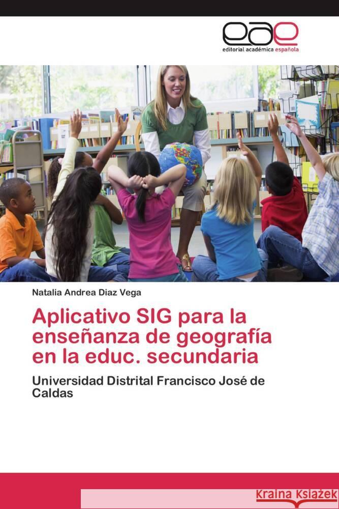 Aplicativo SIG para la enseñanza de geografía en la educ. secundaria : Universidad Distrital Francisco José de Caldas Diaz Vega, Natalia Andrea 9783659049408 Editorial Académica Española - książka