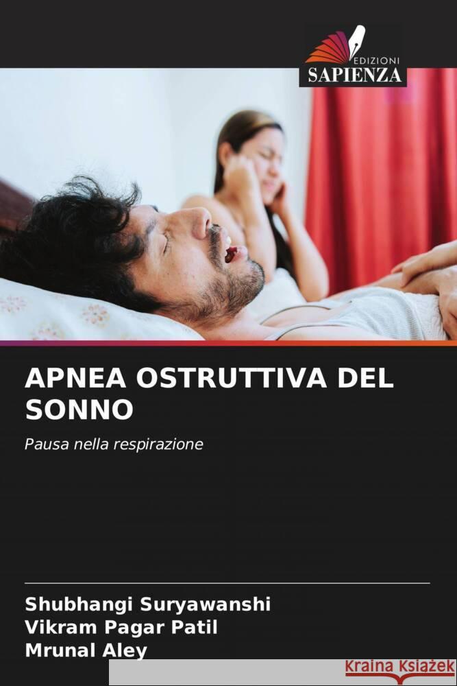 Apnea Ostruttiva del Sonno Shubhangi Suryawanshi Vikram Pagar Patil Mrunal Aley 9786204597560 Edizioni Sapienza - książka