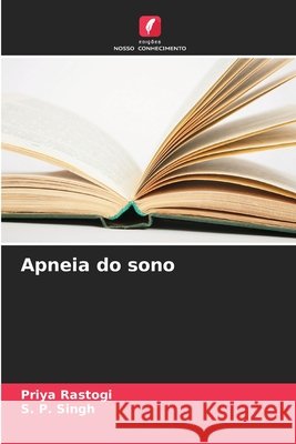 Apneia do sono Rastogi, Priya, Singh, S. P. 9786209811548 Edicoes Nosso Conhecimento - książka