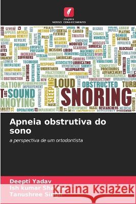 Apneia obstrutiva do sono Deepti Yadav Ish Kumar Sharma Tanushree Singh 9786205334553 Edicoes Nosso Conhecimento - książka