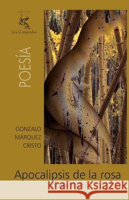 Apocalipsis de la rosa Cristo, Gonzalo Marquez 9781456332488 Createspace - książka