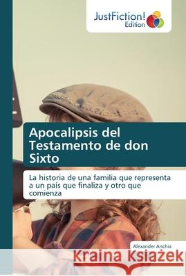 Apocalipsis del Testamento de don Sixto Alexander Anchia 9786137387375 Justfiction Edition - książka