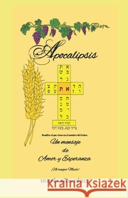 Apocalipsis: En Mensaje de Amor y Esperanza, ¡No tengas Miedo! Ríos, Moisés 9781698808246 Independently Published - książka