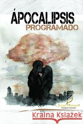 Apocalipsis programado Rodriguez Caamano, Juan Manuel 9781730983436 Independently Published - książka