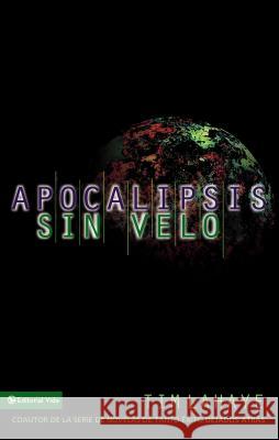 Apocalipsis Sin Velo = Revelation Unveiled LaHaye, Tim 9780829720730 Vida Publishers - książka