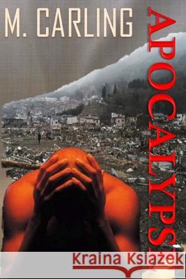 Apocalypse M. Carling 9781537706290 Createspace Independent Publishing Platform - książka