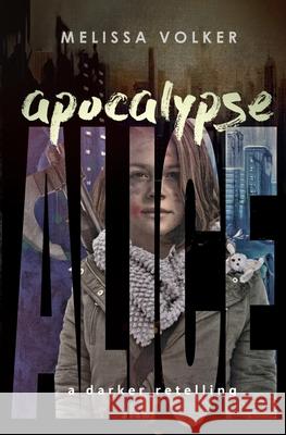 Apocalypse Alice: a darker retelling Melissa Volker 9780999701614 Dark Ink Press - książka