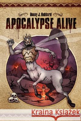 Apocalypse Alive Danny J. Hubbard 9780979700514 Reveal Publishing - książka