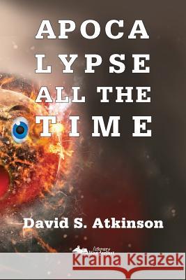 Apocalypse All The Time David S Atkinson 9781942856078 Literary Wanderlust - książka