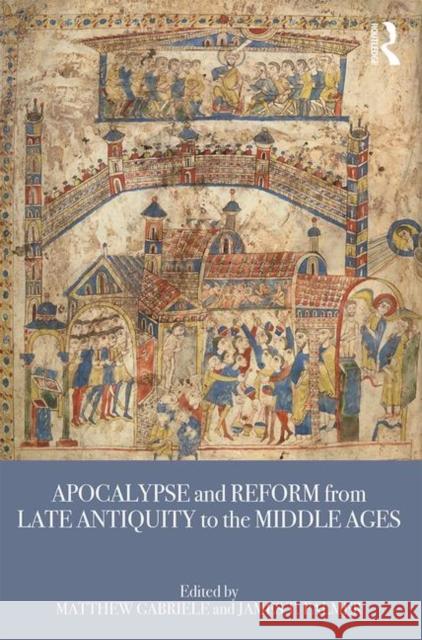 Apocalypse and Reform from Late Antiquity to the Middle Ages Matthew Gabriele James T. Palmer 9781138684041 Routledge - książka