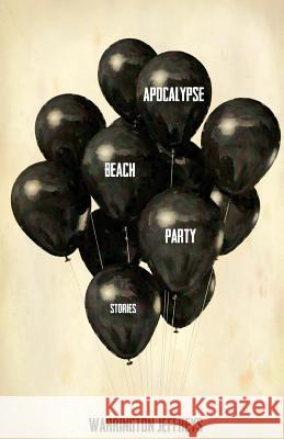 Apocalypse Beach Party: Stories Warrington Jeffreys 9781511722001 Createspace - książka