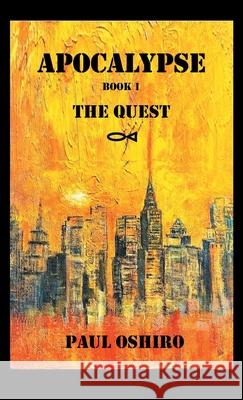 Apocalypse Book 1: The Quest Paul Oshiro 9781664250178 WestBow Press - książka