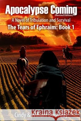 Apocalypse Coming (Revised Edition): A Novel of Tribulation and Survival Cindy Dunaway William Dunaway 9781728965864 Independently Published - książka