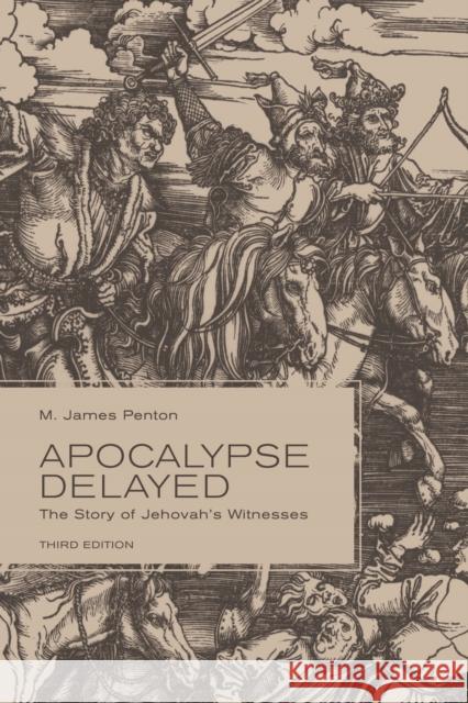 Apocalypse Delayed: The Story of Jehovah's Witnesses, Third Edition Penton, M. James 9781442616059 University of Toronto Press - książka