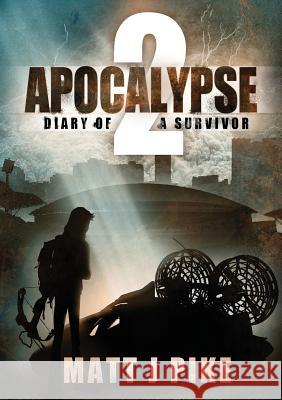 Apocalypse: Diary of a Survivor 2 Matt J. Pike Lisa Chant 9781640086524 Matt Pike - książka