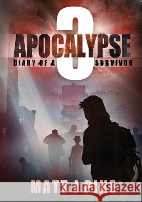 Apocalypse: Diary of Survivor 3 Matt J. Pike Lisa Chant 9781643709543 Matt Pike - książka