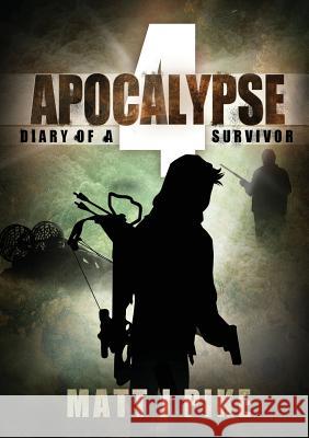 Apocalypse: Diary of Survivor 4 Matt J. Pike Lisa Chant 9781646061495 Matt Pike - książka