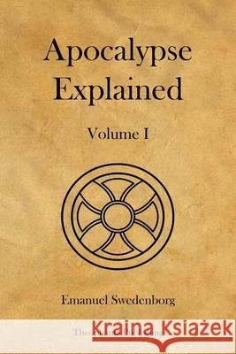 Apocalypse Explained Volume 1 Emanuel Swedenborg 9781479140404 Createspace - książka