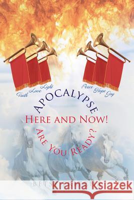 Apocalypse: Here and Now! Are You Ready? Betsy Fritcha 9781644586273 Christian Faith - książka