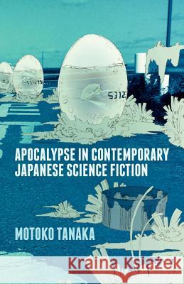 Apocalypse in Contemporary Japanese Science Fiction Motoko Tanaka M. Tanaka 9781349476664 Palgrave MacMillan - książka