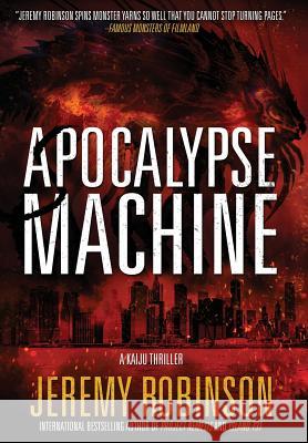 Apocalypse Machine Jeremy Robinson 9781941539149 Breakneck Media - książka