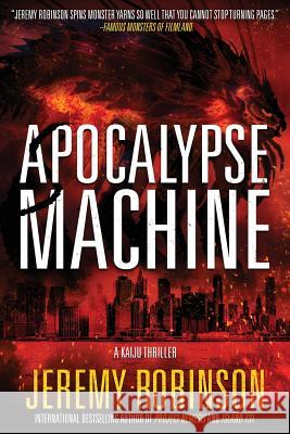 Apocalypse Machine Jeremy Robinson 9781941539170 Breakneck Media - książka