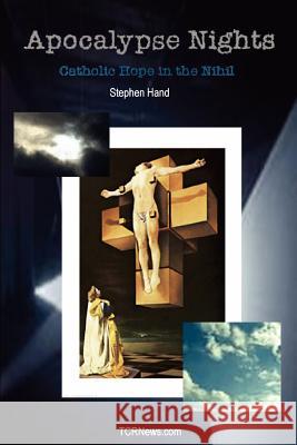 Apocalypse Nights - Catholic Hope in the Nihil Stephen Hand 9781411632189 Lulu.com - książka